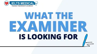What The Examiner Is Looking For | IELTS Medical Academic Writing Workshops