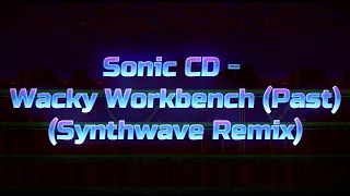 Sonic CD - Wacky Workbench (Past) (Synthwave Remix)