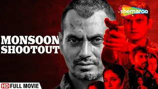 Monsoon Shootout Full Movie | Hindi Movies | Nawazuddin Siddiqui | Latest Bollywood Movies