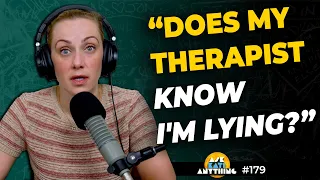 "Does my therapist know I'm lying?" | ep.179