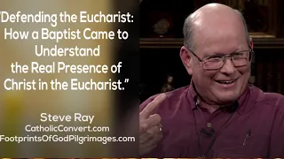 Defending the Eucharist | Steve Ray | 10 June | Virtual Eucharistic Congress