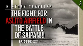 The Fight For Aslito Airfield in the Battle of Saipan | History Traveler Episode 231