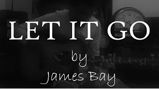 James Bay - Let It Go - Fingerstyle Guitar Cover