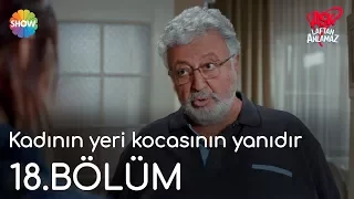 Aşk Laftan Anlamaz 18.Bölüm | "Kadının yeri kocasının yanıdır"