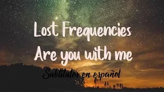 Lost Frequencies- Are you with me || Traducida al español