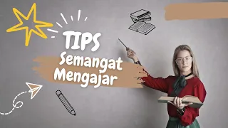 Tips semangat mengajar