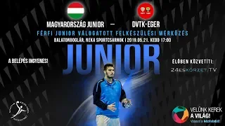 Magyarország Junior - DVTK Eger Férfi Junior válogatott felkészülési mérkőzés