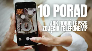 JAK ROBIĆ LEPSZE ZDJĘCIA TELEFONEM? 10 porad dla lepszych zdjęć mobilnych