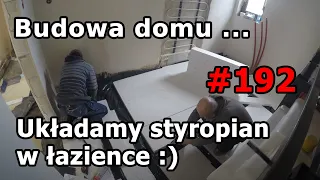 #192 Budowa domu dzień po dniu, Układamy styropian EPS 100 w łazience