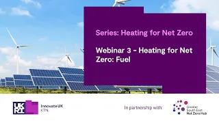 Webinar 3 'Heating for net zero: Fuels'