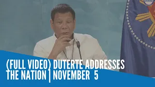 FULL VIDEO Duterte addresses the Nation | November  5
