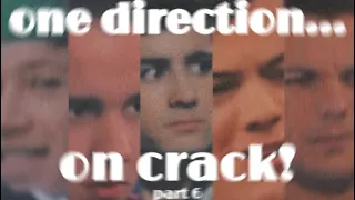 one direction.. ON CRACK! #6