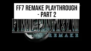 "The Yellow Flower" - Final Fantasy 7 Remake Playthrough - Part 2