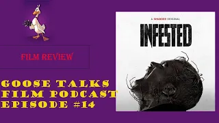 Goose Talks Film Podcast #14 Infested (2024)