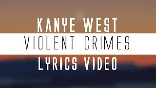 Kanye West - Violent Crimes (Lyrics)🎤