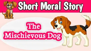 The mischievous Dog Story | Story in English | short story | Moral story for children