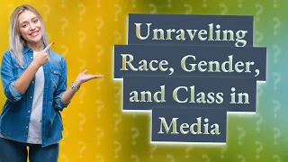 How Does Stuart Hall's Work Help Us Understand Race, Gender, and Class in Media?