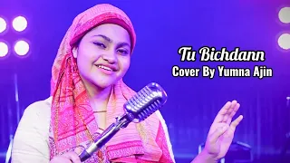 Tu bichdann Cover By Yumna Ajin | Rahat Fateh Ali Khan