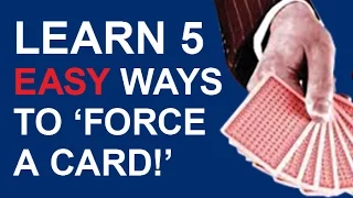 5 EASY WAYS TO 'FORCE' CARDS LIKE AN EXPERT MAGICIAN!