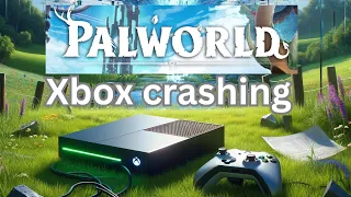 Palworld Xbox crashing | Palworld crashing on Xbox - How to fix