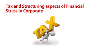 Tax and Structuring aspects of Financial Stress in Corporate