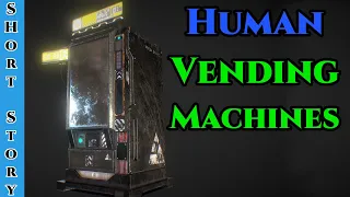 Best SciFi Storytime 1509 - Vending Machines  | HFY | Humans Are Space ORcs