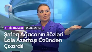 Şəfəq Ağacanın Sözləri Lalə Azərtaşı Özündən Çıxardı!