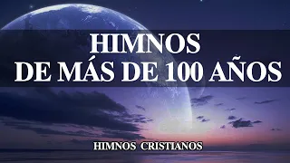 Bellos Himnos Que Tocan El Fondo Del Corazón - Himnos Antiguos De Más De 100 Años