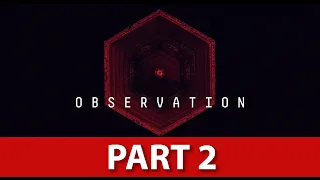 Observation Gameplay Walkthrough - NO Commentary - Part 2