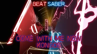 Come With Me Now - Kongos / Beat Saber (Custom Song)
