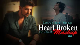 Heart Broken Chillout Mashup 2023 | Darshan Raval Mashup | It's Non Stop | Darshan Raval Non Stop