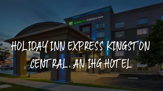 Holiday Inn Express Kingston Central, an IHG Hotel Review - Kingston , Canada
