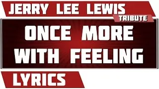 Once More With Feeling - Jerry Lee Lewis tribute - Lyrics