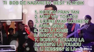 TIBOB DE NAZARETH BEST 12 PI BEL MIZIZ KI TRIS ANPIL FULL ALBUM