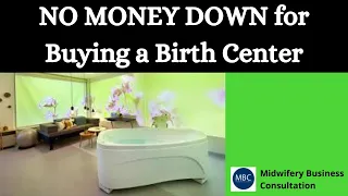 No Money Down for Buying a Birth Center