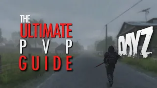 The ULTIMATE PVP Guide - DayZ 2021