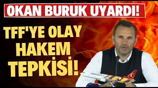 Okan Buruk'tan TFF'ye olay hakem tepkisi! "Sorgulanması gerekiyor"