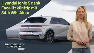 Ioniq 5 Facelift mit Akku-Upgrade / 2500 Ladepunkte für Hamburg / Dacia E-Sandero - eMobility update
