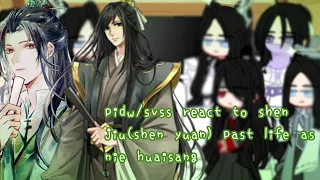 pidw/svss react to shen jiu(shen yuan) past life as nie huaisang|•1/1|•gacha ultra•|hyllt