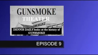 GUNSMOKE THEATER with Dennis Daily...Episode 9