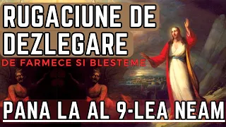 Rugaciune de DEZLEGARE pana la AL 9-LEA NEAM de FARMECE SI BLESTEME - Deosebit de puternica