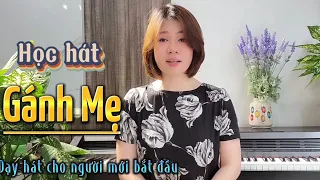 Học hát GÁNH MẸ - Nhạc: Q.Beem, thơ: Minh Nhật |Thanh Nhạc P. Hương - Dạy hát cho người mới bắt đầu