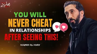 YOU WILL NEVER CHEAT IN A RELATIONSHIPS AFTER HEARING THIS | Nouman Ali Khan