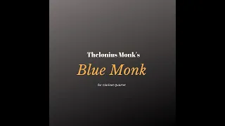 "Blue Monk" (for Clarinet Quartet)