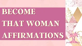 That Woman Affirmations - Becoming The Woman Of My Dreams - Self Concept