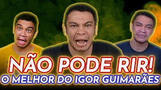 NÃO PODE RIR! MELHORES MOMENTOS de IGOR GUIMARÃES