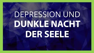 Depression und dunkle Nacht der Seele - Depression und Spiritualität