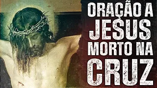 Oração a Jesus Morto na Cruz