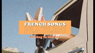 sing in the car/good mood | french songs playlist