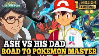 Ash vs his Dad || Road to become Pokemon master || Ash become Pokemon master || Ash vs Leon